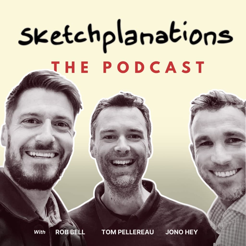 Sketchplanations The Podcast cover artwork featuring Rob Bell, Tom Pellereau, and Jono Hey